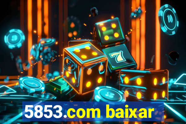 5853.com baixar